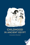 Childhood in ancient Egypt / Amandine Marshall ; translated by Colin Clement.