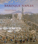 Baroque Naples and the industry of painting : the world in the workbench / Christopher R. Marshall.