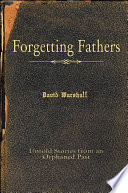 Forgetting fathers : untold stories from an orphaned past / David Marshall.