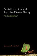 Social evolution and inclusive fitness theory : an introduction / James A.R. Marshall.