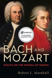 Bach and Mozart : essays on the enigma of genius /