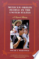 Mexican-origin people in the United States : a topical history / Oscar J. Martínez.