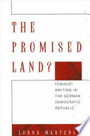 The promised land? : feminist writing in the German Democratic Republic /