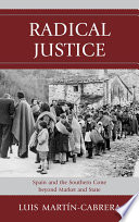 Radical justice : Spain and the Southern Cone beyond market and state / Luis Martin-Cabrera.