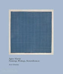 Agnes Martin : paintings, writings, remembrances /