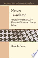 Nature Translated : Alexander Von Humboldt's Works in Nineteenth-Century Britain / Alison E. Martin.