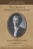 Queen of American Agriculture : a Biography of Virginia Claypool Meredith.