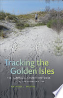 Tracking the Golden Isles : the natural and human histories of the Georgia coast /