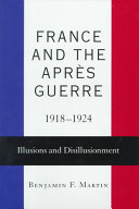 France and the Après Guerre, 1918-1924 : illusions and disillusionment /