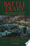 Battle diary : from D-Day and Normandy to the Zuider Zee and VE /