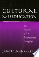 Cultural miseducation : in search of a democratic solution /