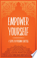 Empower yourself : 7 steps to personal success /