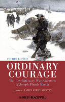 Ordinary courage the Revolutionary War adventures of Joseph Plumb Martin / edited by James Kirby Martin ; with an essay "The Revolutionary War soldier on film" / by Karen Guenther.