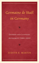 Germaine de Staël in Germany : gender and literary authority (1800-1850) /