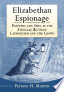 Elizabethan espionage : plotters and spies in the struggle between Catholicism and the crown /