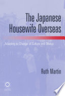 The Japanese housewife overseas : adapting to change of culture and status /