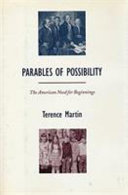 Parables of possibility : the American need for beginnings / Terence Martin.