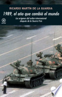 1989, el ano que cambion el mundo : los origenes del orden internacional despues de la Guerra Fria /