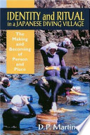 Identity and ritual in a Japanese diving village : the making and becoming of person and place /