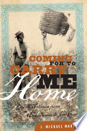 Coming for to carry me home : race in America from abolitionism to Jim Crow / J. Michael Martinez.