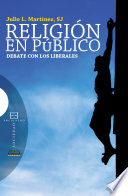 Religion en publico : debate con los liberales / Julio L. Martinez.