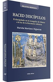 "Haced discipulos" El discipulado en el evangelio de Mateo a luz de la literatura rabinica /