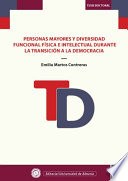 Personas mayores y diversidad funcional fisica e intelectual durante la transicion a la democracia /