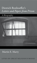 Dietrich Bonhoeffer's letters and papers from prison : a biography /