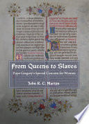 From Queens to Slaves : Pope Gregory's Special Concern for Women.