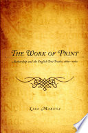 The work of print authorship and the English text trades, 1660-1760 / Lisa Maruca.