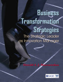 Business transformation strategies : the strategic leader as innovation manager /