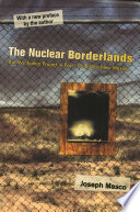 The nuclear borderlands : the Manhattan Project in post-Cold War New Mexico / Joseph Masco ; with a new preface by the author.