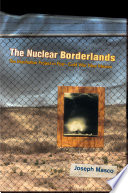 The nuclear borderlands : the Manhattan Project in post-Cold War New Mexico / Joseph Masco.