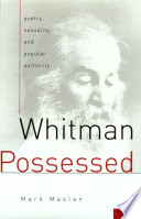 Whitman possessed : poetry, sexuality, and popular authority / Mark Maslan.