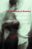 The spectacle of violence : homophobia, gender, and knowledge / Gail Mason.