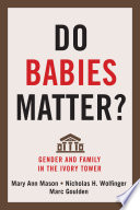 Do babies matter? gender and family in the ivory tower /