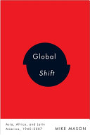 Global shift : Asia, Africa, and Latin America, 1945-2007 /