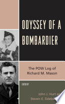 Odyssey of a bombardier : the POW log of Richard M. Mason / edited by John J. Hurt and Steven E. Sidebotham.