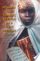 Women and Islamic revival in a West African town /