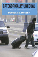 Categorically unequal : the American stratification system / Douglas S. Massey.