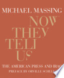 Now they tell us : the American press and Iraq /