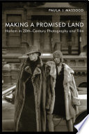 Making a promised land : Harlem in twentieth-century photography and film /