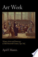 Art work : women artists and democracy in mid-nineteenth-century New York /