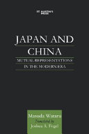 Japan and China : mutual representations in the modern era / Masuda Wataru ; translated by Joshua A. Fogel.