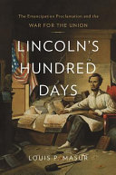 Lincoln's hundred days : the Emancipation Proclamation and the war for the union /