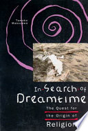 In search of dreamtime : the quest for the origin of religion /