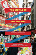 The world in Guangzhou : Africans and other foreigners in south China's global marketplace /