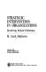 Strategic intervention in organizations : resolving ethical dilemmas / M. Cash Mathews.