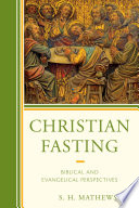 Christian fasting : biblical and evangelical perspectives /