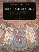 The Clash of Gods : A Reinterpretation of Early Christian Art - Revised and Expanded Edition /